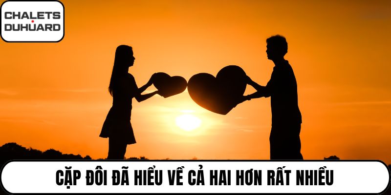 Cặp đôi đã hiểu về cả hai hơn rất nhiều