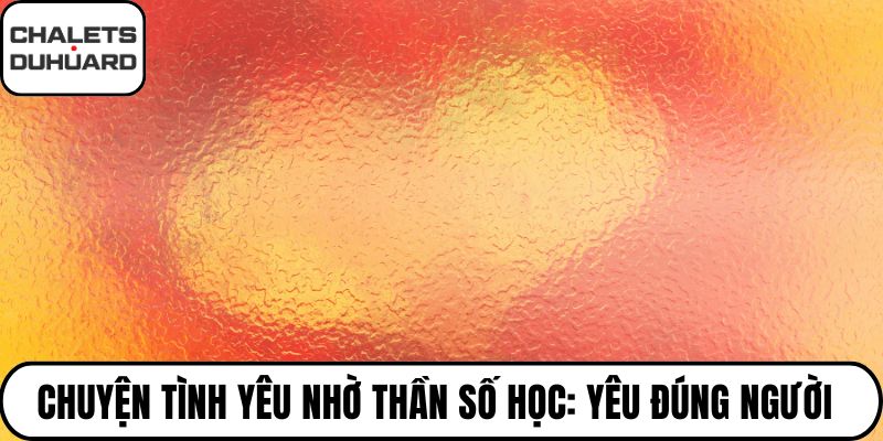 Chuyện tình yêu nhờ thần số học
