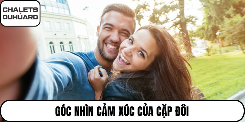 Góc nhìn cảm xúc của cặp đôi