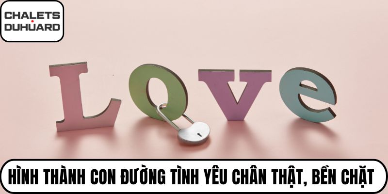 Hình thành con đường tình yêu chân thật, bền chặt
