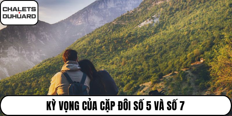 Kỳ vọng của cặp đôi số 5 và số 7