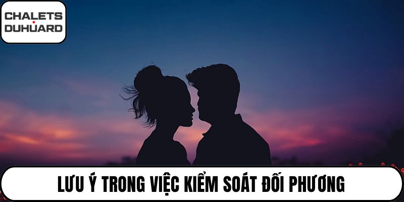 Lưu ý trong việc kiểm soát đối phương