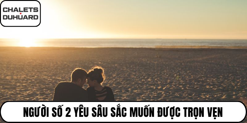 Người số 2 yêu sâu sắc muốn được trọn vẹn