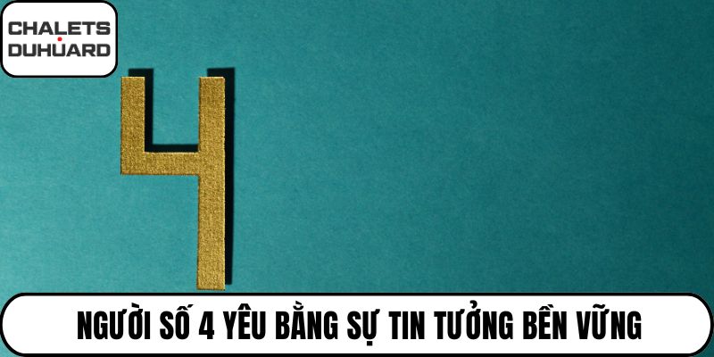 Người số 4 yêu bằng sự tin tưởng bền vững