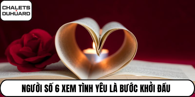 Người số 6 xem tình yêu là bước khởi đầu