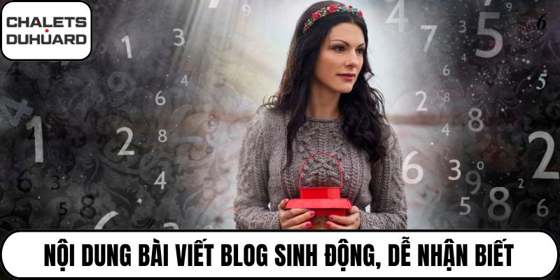 Nội dung bài viết blog sinh động, dễ nhận biết