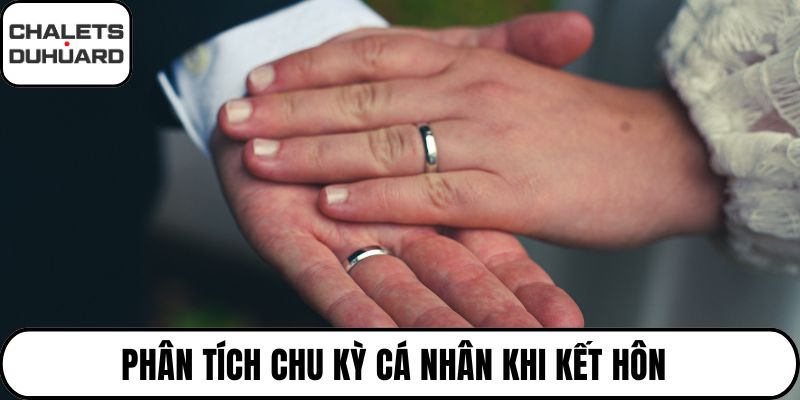 Phân tích chu kỳ cá nhân khi kết hôn