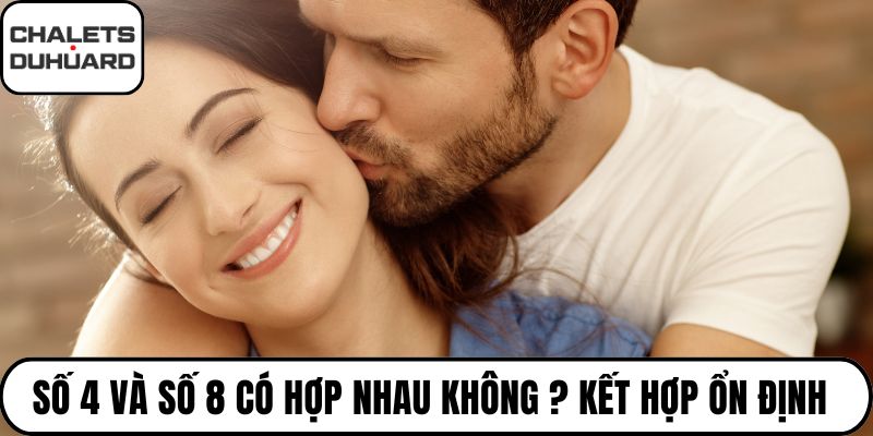 Số 4 và số 8 có hợp nhau không