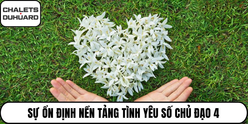 Sự ổn định nền tảng tình yêu số chủ đạo 4