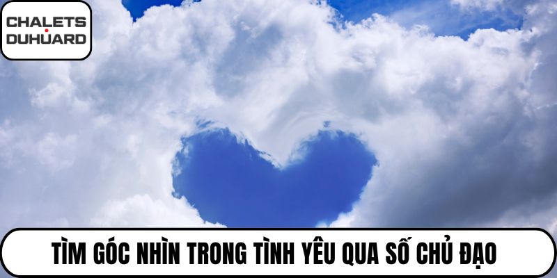 Tìm góc nhìn trong tình yêu qua số chủ đạo