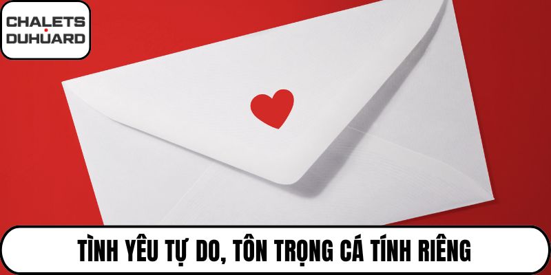 Tình yêu tự do, tôn trọng cá tính riêng