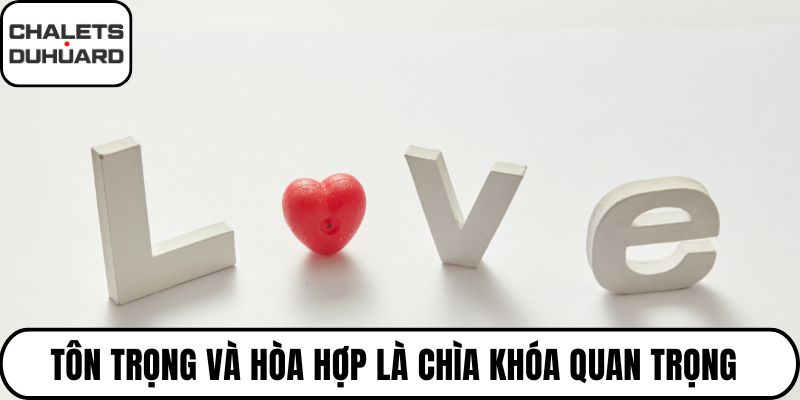 Tôn trọng và hòa hợp là chìa khóa quan trọng