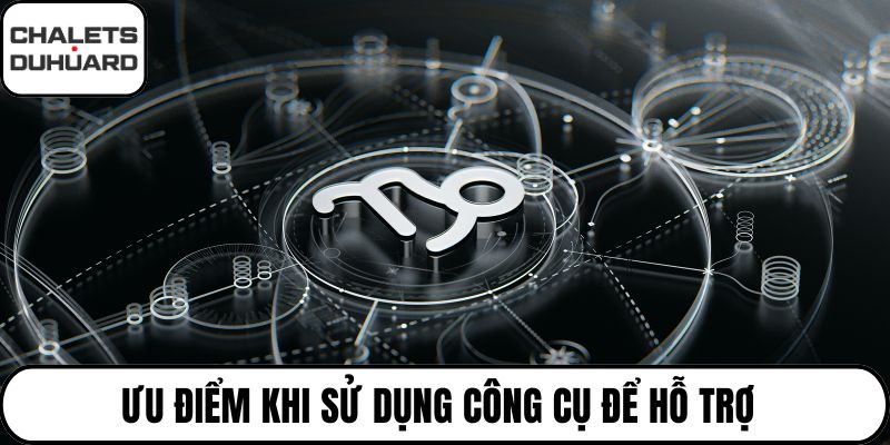 Ưu điểm khi sử dụng công cụ để hỗ trợ