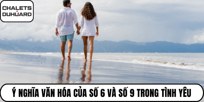 Ý nghĩa văn hóa của số 6 và số 9 trong tình yêu